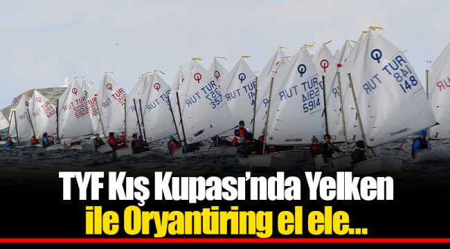 TYF Kış Kupası’nda Yelken ile Oryantiring el ele…