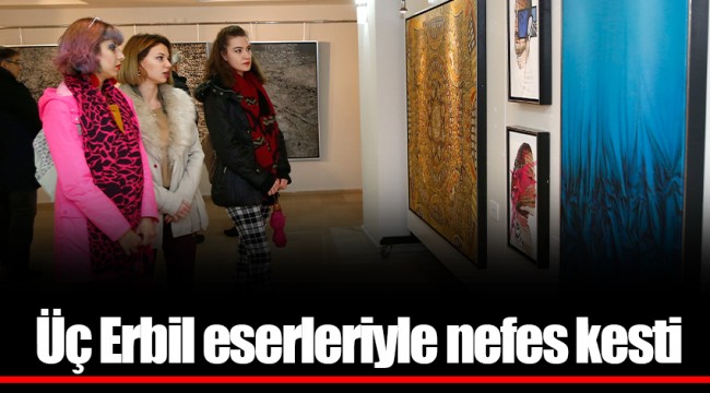 Üç Erbil eserleriyle nefes kesti