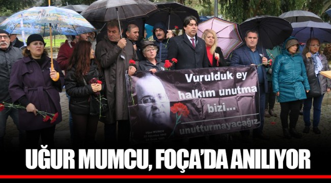 UĞUR MUMCU, FOÇA’DA ANILIYOR