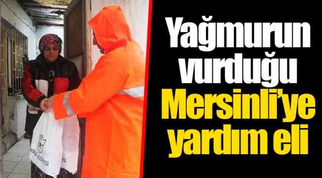 Yağmurun vurduğu Mersinli’ye yardım eli