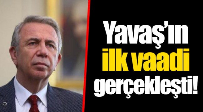 Yavaş’ın ilk vaadi gerçekleşti!