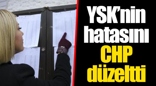 YSK’nin hatasını CHP düzeltti
