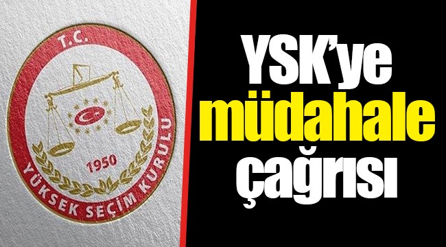 YSK’ye müdahale çağrısı
