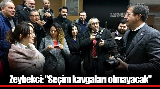 Zeybekci: "Seçim kavgaları olmayacak"