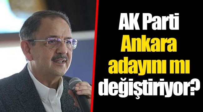 AK Parti Ankara adayını mı değiştiriyor?