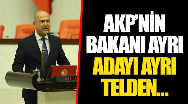 AKP’NİN BAKANI AYRI ADAYI AYRI TELDEN…