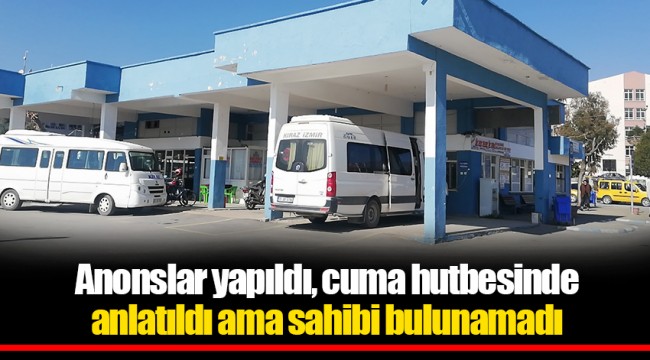 Anonslar yapıldı, cuma hutbesinde anlatıldı ama sahibi bulunamadı