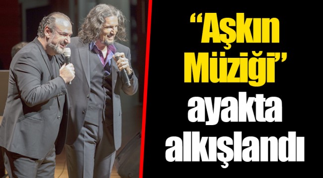 “Aşkın Müziği” ayakta alkışlandı