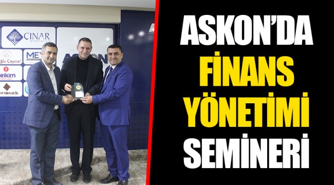 ASKON’DA FİNANS YÖNETİMİ SEMİNERİ