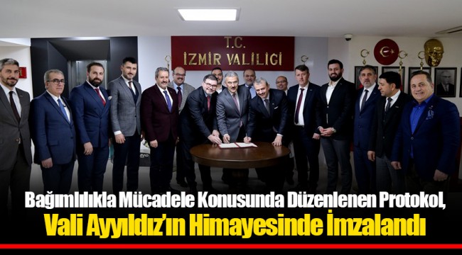 Bağımlılıkla Mücadele Konusunda Düzenlenen Protokol, Vali Ayyıldız’ın Himayesinde İmzalandı