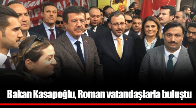 Bakan Kasapoğlu, Roman vatandaşlarla buluştu