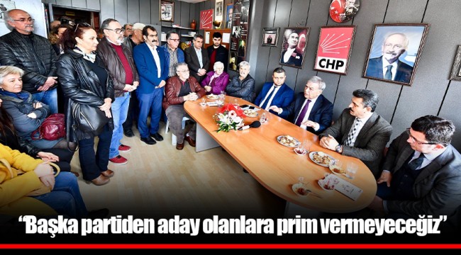 “Başka partiden aday olanlara prim vermeyeceğiz”