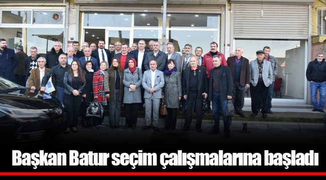 Başkan Batur seçim çalışmalarına başladı