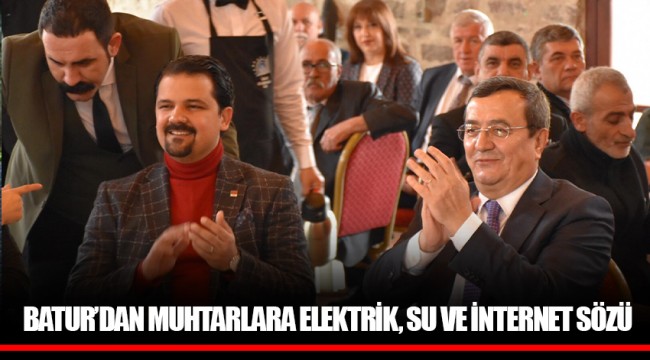 BATUR’DAN MUHTARLARA ELEKTRİK, SU VE İNTERNET SÖZÜ
