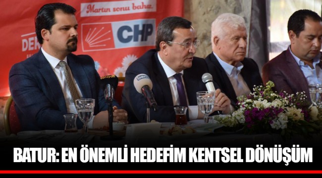 BATUR: EN ÖNEMLİ HEDEFİM KENTSEL DÖNÜŞÜM