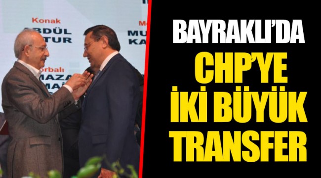 BAYRAKLI’DA CHP’YE İKİ BÜYÜK TRANSFER