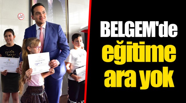 BELGEM'de eğitime ara yok