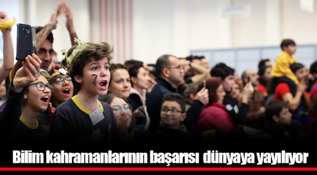 Bilim kahramanlarının başarısı dünyaya yayılıyor