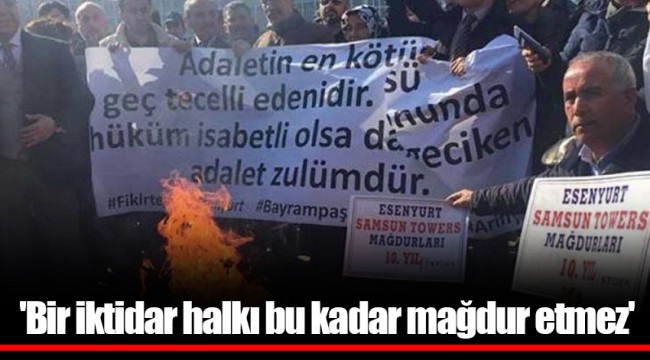 'Bir iktidar halkı bu kadar mağdur etmez'