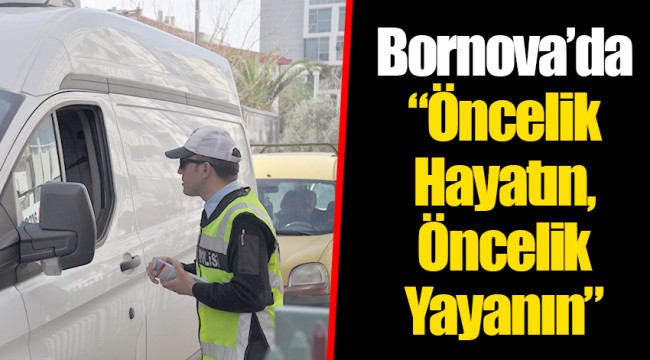 Bornova’da “Öncelik Hayatın, Öncelik Yayanın”