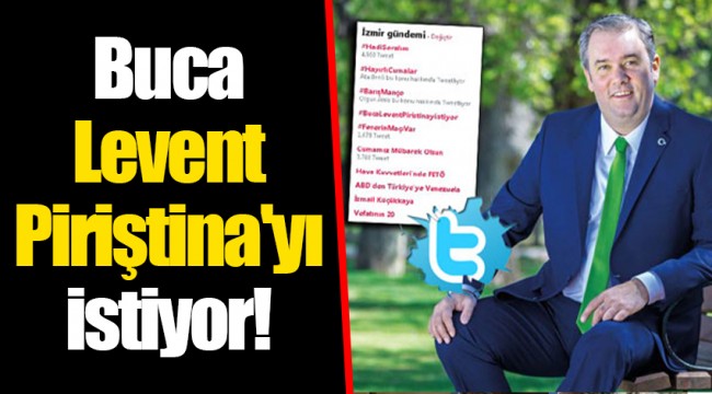 Buca Levent Piriştina'yı istiyor!