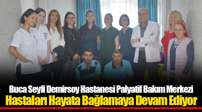 Buca Seyfi Demirsoy Hastanesi Palyatif Bakım Merkezi Hastaları Hayata Bağlamaya Devam Ediyor
