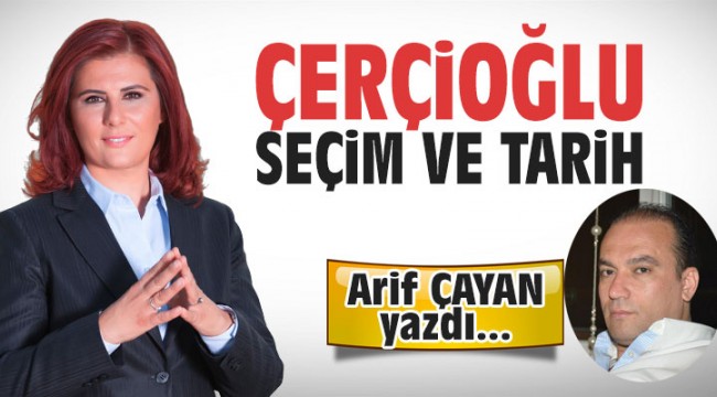 Çerçioğlu, seçim ve tarih!