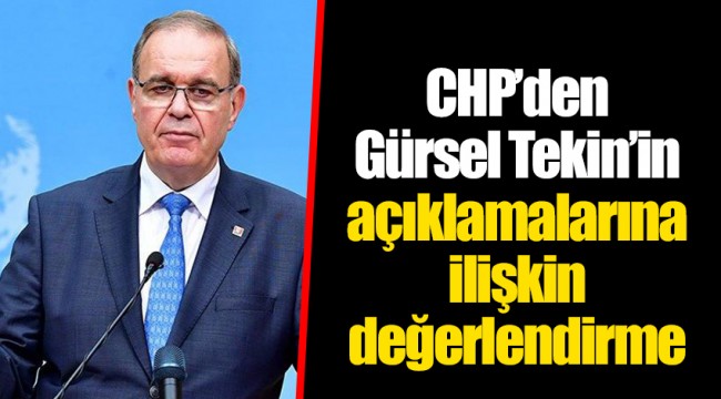 CHP’den Gürsel Tekin’in açıklamalarına ilişkin değerlendirme
