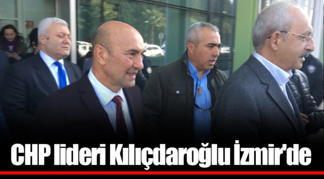 CHP lideri Kılıçdaroğlu İzmir'de