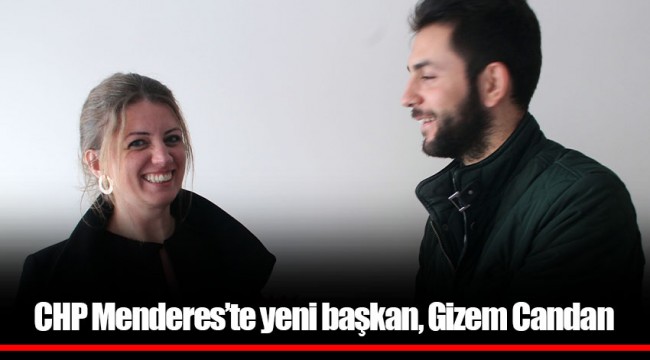 CHP Menderes’te yeni başkan, Gizem Candan