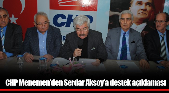 CHP Menemen'den Serdar Aksoy'a destek açıklaması