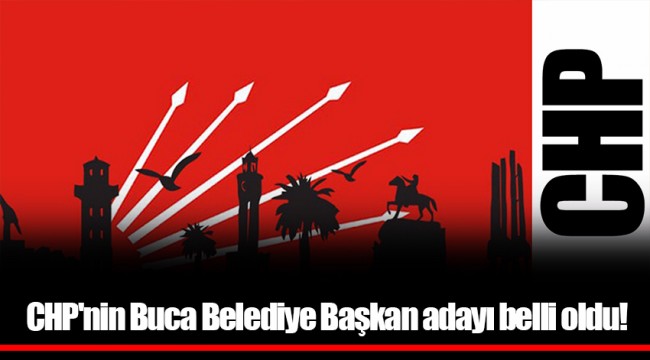 CHP'nin Buca Belediye Başkan adayı belli oldu!
