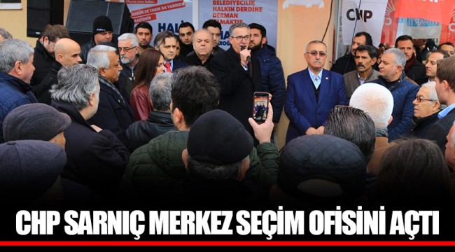 CHP SARNIÇ MERKEZ SEÇİM OFİSİNİ AÇTI