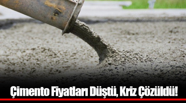 Çimento Fiyatları Düştü, Kriz Çözüldü!