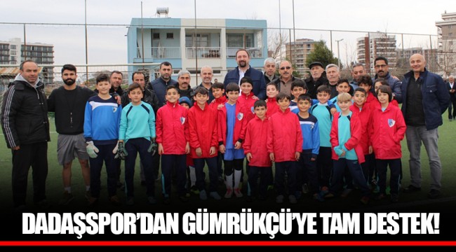DADAŞSPOR’DAN GÜMRÜKÇÜ’YE TAM DESTEK!
