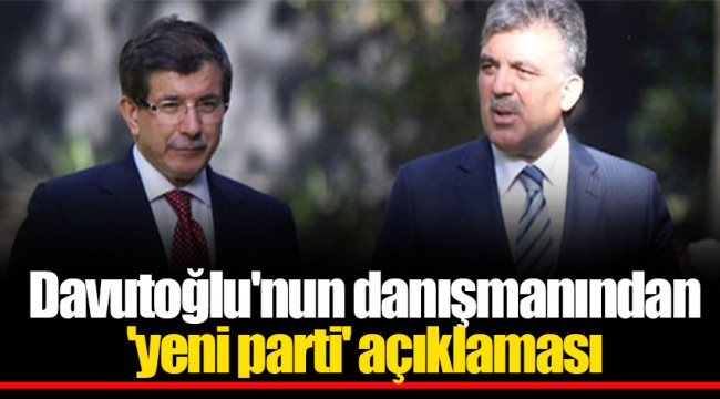 Davutoğlu'nun danışmanından 'yeni parti' açıklaması
