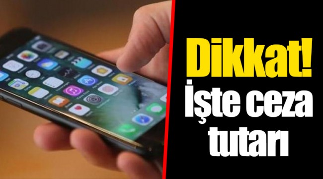 Dikkat! İşte ceza tutarı