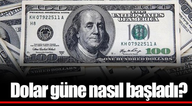 Dolar güne nasıl başladı?
