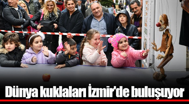 Dünya kuklaları İzmir'de buluşuyor