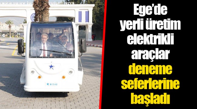 Ege’de yerli üretim elektrikli araçlar deneme seferlerine başladı