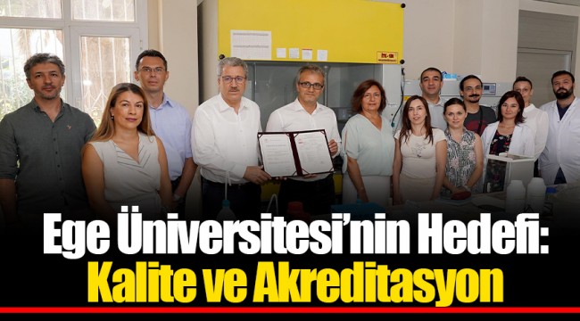 Ege Üniversitesi’nin Hedefi:  Kalite ve Akreditasyon