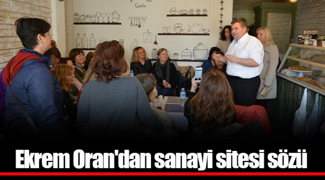 Ekrem Oran'dan sanayi sitesi sözü