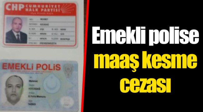 Emekli polise maaş kesme cezası