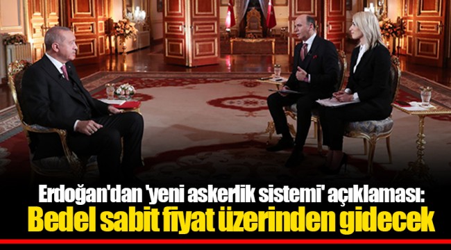 Erdoğan'dan 'yeni askerlik sistemi' açıklaması: Bedel sabit fiyat üzerinden gidecek