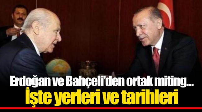 Erdoğan ve Bahçeli'den ortak miting... İşte yerleri ve tarihleri