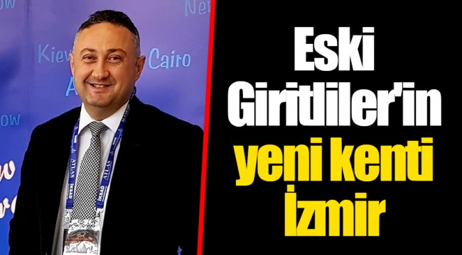 Eski Giritliler&#039;in yeni kenti İzmir