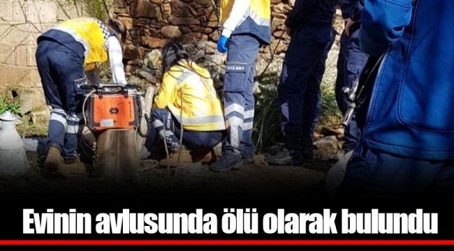 Evinin avlusunda ölü olarak bulundu