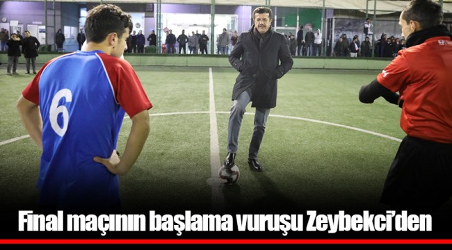 Final maçının başlama vuruşu Zeybekci’den