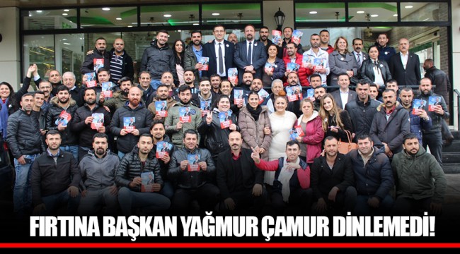 FIRTINA BAŞKAN YAĞMUR ÇAMUR DİNLEMEDİ!