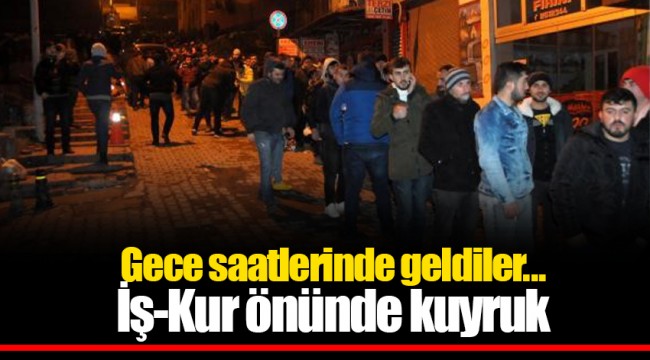 Gece saatlerinde geldiler... İş-Kur önünde kuyruk